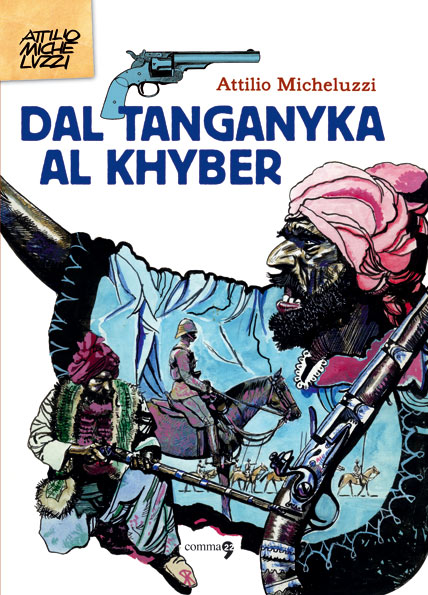 Dal Tanganyka al Khyber di Attilio Micheluzzi