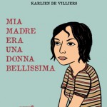 Mia madre era una donna bellissima di Karlien de Villiers