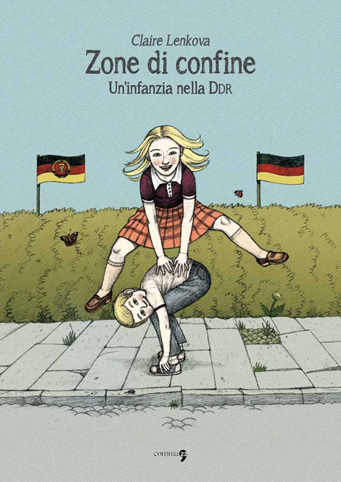 Zone di confine - un'infanzia nella Ddr di Claire Lenkova